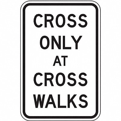 Cross Only At Crosswalks Sign 18 x 12 Cross Only At Crosswalks Sign 18 x 12