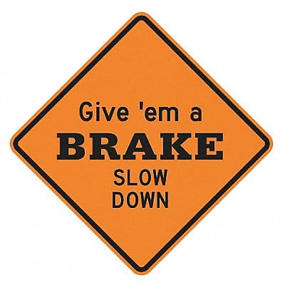 Give em a Brake Slow Down Sign 30 x30